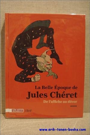 Immagine del venditore per Belle Epoque de Jules Cheret. De l'affiche au decor. venduto da BOOKSELLER  -  ERIK TONEN  BOOKS