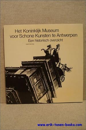 Immagine del venditore per Koninklijk Museum voor Schone Kunsten te Antwerpen. Een historisch overzicht. venduto da BOOKSELLER  -  ERIK TONEN  BOOKS