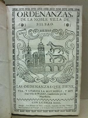 Imagen del vendedor de Ordenanzas de la Noble Villa de Bilbao: Las Ordenanzas que tiene, usa, y guarda la Muy Noble, y Muy Leal Villa de BILBAO, Confirmadas por sus Magestades a la venta por Librera Miguel Miranda