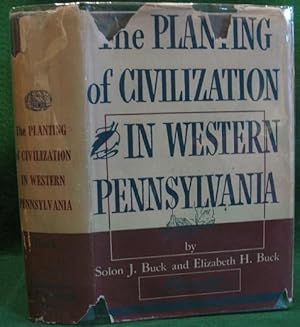 Seller image for The Planting of Civilization in Western Pennyslvania for sale by The Book Collector, Inc. ABAA, ILAB