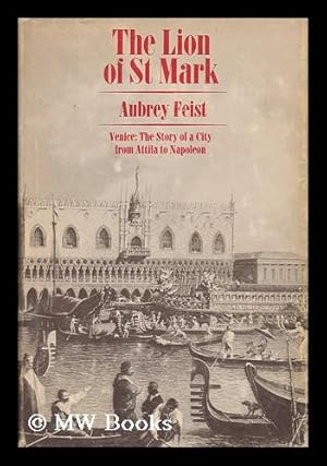 Seller image for The Lion of St. Mark - Venice; the Story of a City from Attila to Napoleon for sale by MW Books Ltd.