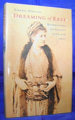 Seller image for Dreaming Of East: Western Women And The Allure Of The Orient for sale by Wormhole Books