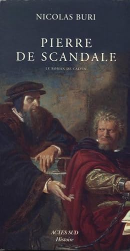 Image du vendeur pour Pierre de scandale. Le roman de Calvin mis en vente par Calepinus, la librairie latin-grec