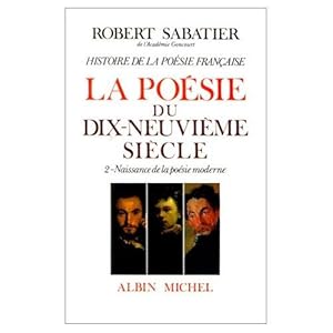 LA POESIE DU XIX SIECLE/ Naissance de la poésie moderne