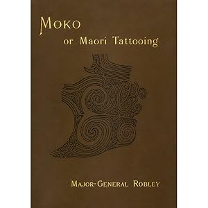 Immagine del venditore per Moko, or Maori Tattooing venduto da Antiquariat  Fines Mundi