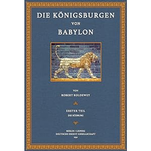 Bild des Verkufers fr Die Knigsburgen von Babylon - Theil 1: Die Sdburg zum Verkauf von Antiquariat  Fines Mundi