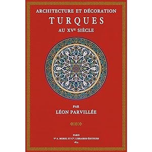 Bild des Verkufers fr Architecture et Dcoration Turques au XVme Sicle zum Verkauf von Antiquariat  Fines Mundi