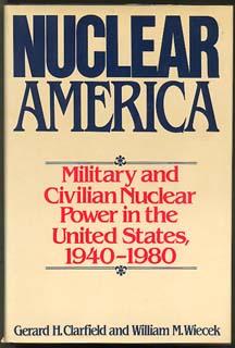 Seller image for NUCLEAR AMERICA: Military and Civilian Nuclear Power in the United States 1940 - 1980 for sale by Inga's Original Choices