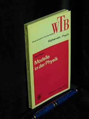 Modelle in der Physik - erkenntnistheoretisch-methodologisch betrachtet - aus der Reihe: WTB Wiss...