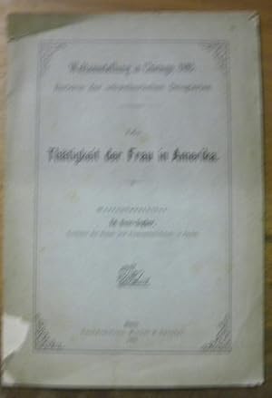Bild des Verk�ufers f�r Die Th�tigkeit der Frau in Amerika. Weltausstellung in Chicago 1893. zum Verkauf von Bouquinerie du Varis