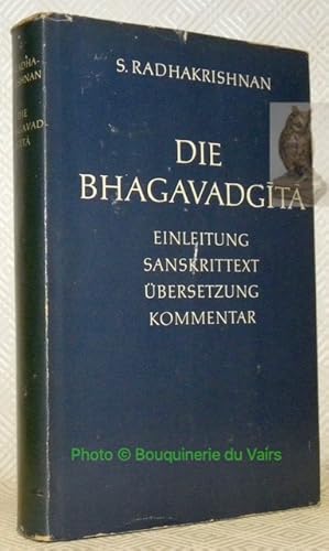 Bild des Verkufers fr Die Bhagavadgita. Sanskrittext mit Einleitung und Kommentar. Mit dem indischen Urtext verglichen und ins Deutsche bersetzt von Siegfried Lienhard. zum Verkauf von Bouquinerie du Varis