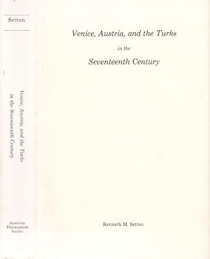 Venice, Austria, and the Turks in the Seventeenth Century.