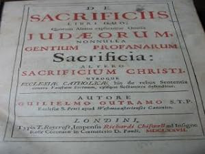 De Sacrificiis Libri Duo Quorum Altero explicantur Omnia Judæorum, Nonnulla Gentium Profanarum Sa...