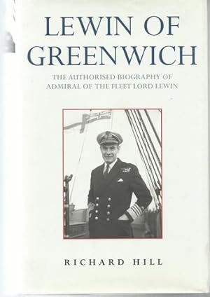 Image du vendeur pour Lewin of Greenwich The Authorised Biography of Admiral of the Fleet Lord Lewin. mis en vente par Saintfield Antiques & Fine Books