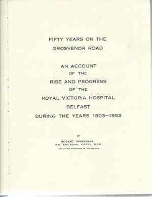 Fifty Years on the Grosvenor Road an Account of the rise and Progress of the Royal Victoria Hospi...