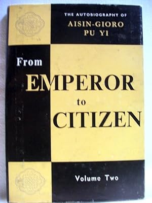 Bild des Verkufers fr From Emporer to Citizen. The Autobiographie of Aisin-Gioro Pu Yi. Volume Two. zum Verkauf von Antiquariat Bler