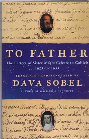 To Father: The Letters of Sister Maria Celeste to Galileo 1623-1633