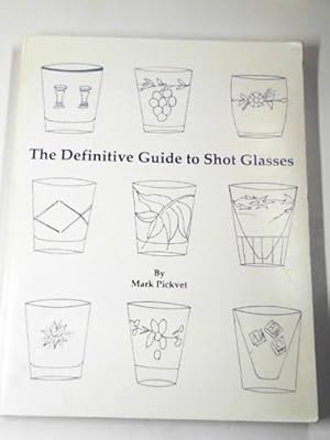 Immagine del venditore per The definitive guide to shot glasses venduto da Cotswold Internet Books