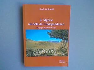 L'Algérie au-delà de l'indépendance. Le pays de l'ocre rouge.