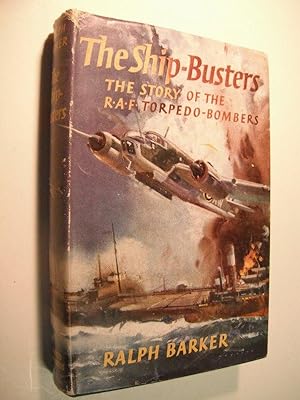 The Ship-Busters: The Story of the RAF Torpedo-Bombers