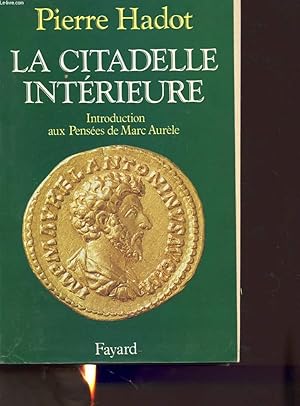 Image du vendeur pour LA CITADELLE INTERIEUR : Introduction aux Pensees de Marc Aurele mis en vente par Le-Livre