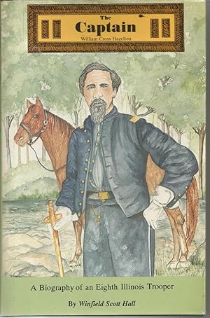 Bild des Verkufers fr The Captain biography of an Eighth Illinois Trooper zum Verkauf von Rosebud Books