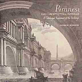 Imagen del vendedor de Giovanni Battista Piranesi: Early Architectural Fantasies. A Catalogue Raisonn of the Etchings. a la venta por Wittenborn Art Books