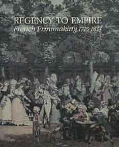 Regency to Empire: French Printmaking, 1715-1814.