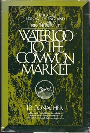 Seller image for Waterloo To The Common Market: 1815-the Present (the Borzoi History Of England ; V. 5) for sale by Jonathan Grobe Books