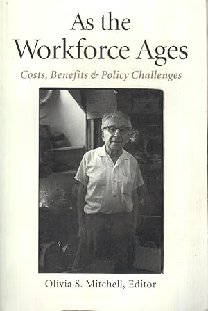 Seller image for As The Workforce Ages: Costs, Benefits, And Policy Challenges for sale by Jonathan Grobe Books