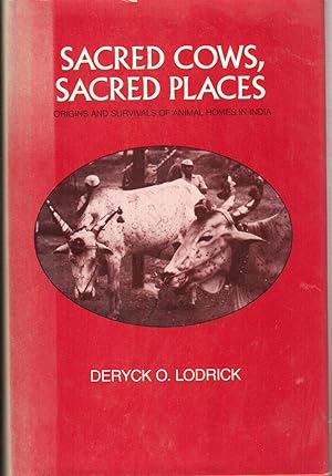 Imagen del vendedor de Sacred Cows, Sacred Places: Origins And Survivals Of Animal Homes In India a la venta por Jonathan Grobe Books