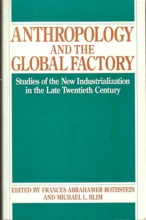 Image du vendeur pour Anthropology And The Global Factory mis en vente par Jonathan Grobe Books