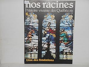 Imagen del vendedor de Nos Racines. L'histoire Vivante Des Quebecois. No.6 : L'ere Des Fondation a la venta por La Bouquinerie  Dd