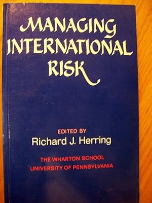 Bild des Verkufers fr Managing international Risk Essays commissioned in honor of the centenary of the Wharton School, University of Pennsylvania. zum Verkauf von Antiquariat Bler