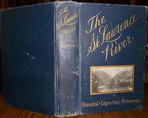 The St. Lawrence River. Historical - Legendary - Picturesque. 365 Pages.