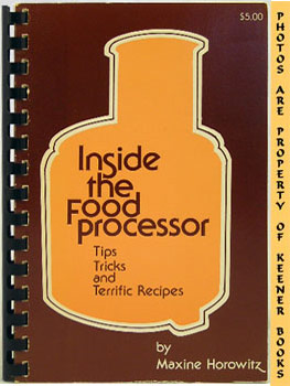 Image du vendeur pour Inside The Food Processor : Tips Tricks And Terrific Recipes mis en vente par Keener Books (Member IOBA)