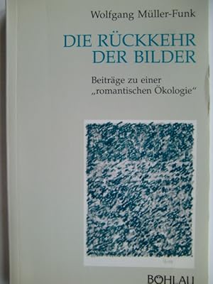 Bild des Verkufers fr Die Rckkehr der Bilder. Beitrge zu einer 'romantischen kologie' zum Verkauf von Herr Klaus Dieter Boettcher