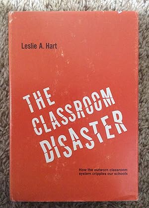 Bild des Verkufers fr The Classroom Disaster: How the Outworn Classromm System Cripples Our Schools zum Verkauf von Book Nook