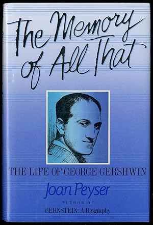 Image du vendeur pour The Memory of All That; The Life of George Gershwin mis en vente par Between the Covers-Rare Books, Inc. ABAA