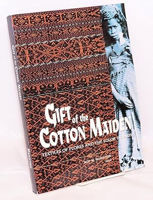 Gift of the cotton maiden; textiles of Flores and the Solor Islands