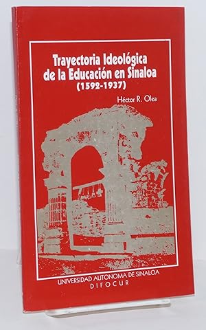 Seller image for Trayectoria ideolgica de la educacion en Sinaloa (1592 - 1937) for sale by Bolerium Books Inc.