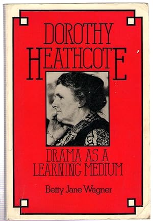 Seller image for Dorothy Heathcote : Drama as a Learning Medium for sale by Michael Moons Bookshop, PBFA