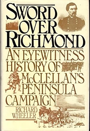 Immagine del venditore per Sword Over Richmond: An Eyewitness History of McClellan's Peninsula Campaign venduto da The Book House, Inc.  - St. Louis
