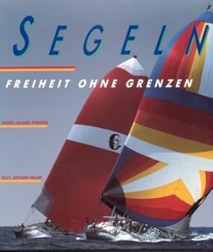 Seller image for Segeln. Freiheit ohne Grenzen. for sale by Galerie Joy Versandantiquariat  UG (haftungsbeschrnkt)