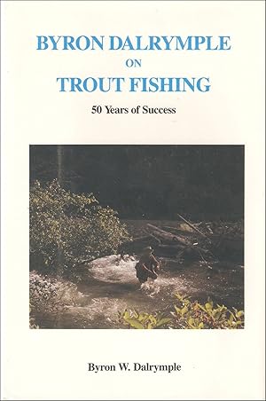 Bild des Verkufers fr BYRON DALRYMPLE ON TROUT FISHING: 50 YEARS OF SUCCESS. zum Verkauf von Coch-y-Bonddu Books Ltd