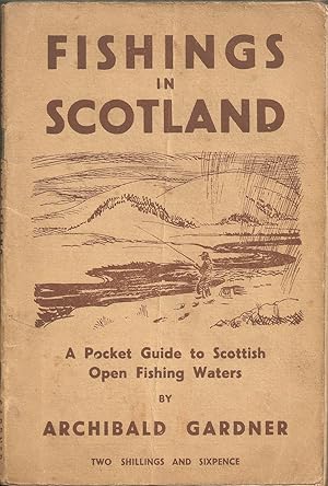 Bild des Verkufers fr FISHINGS IN SCOTLAND: A POCKET GUIDE TO SCOTTISH OPEN FISHING WATERS. By Archibald Gardner. zum Verkauf von Coch-y-Bonddu Books Ltd