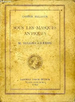 Bild des Verkufers fr SOUS LES MASQUES ANTIQUES, M. TULLIUS CICERON zum Verkauf von Le-Livre