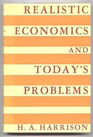 REALISTIC ECONOMICS AND TODAY'S PROBLEMS.