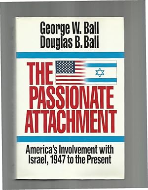 Seller image for THE PASSIONATE ATTACHMENT: America s Involvement With Israel, 1947 To The Present. for sale by Chris Fessler, Bookseller