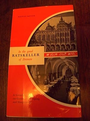 Bild des Verkufers fr In the good Ratskeller of Bremen - A historical essay on German Innkeeping & Hospitality zum Verkauf von Windmill Books